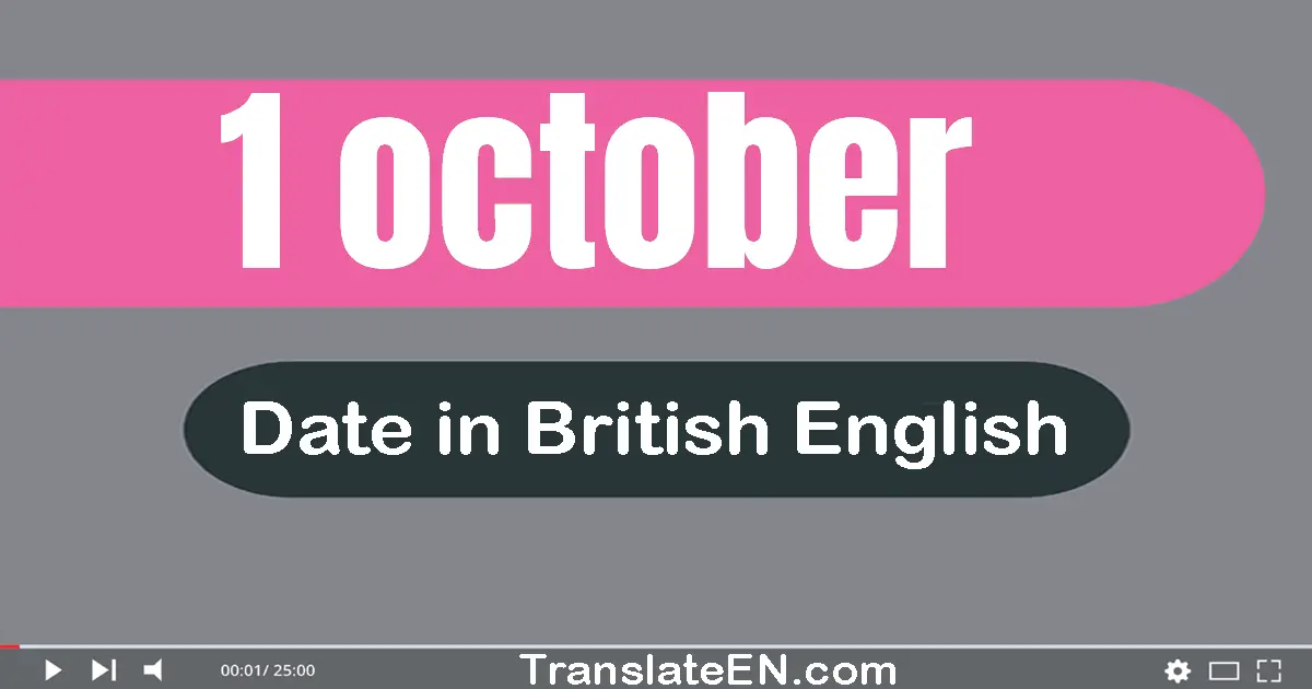 1 October | Write the correct date format in British English words