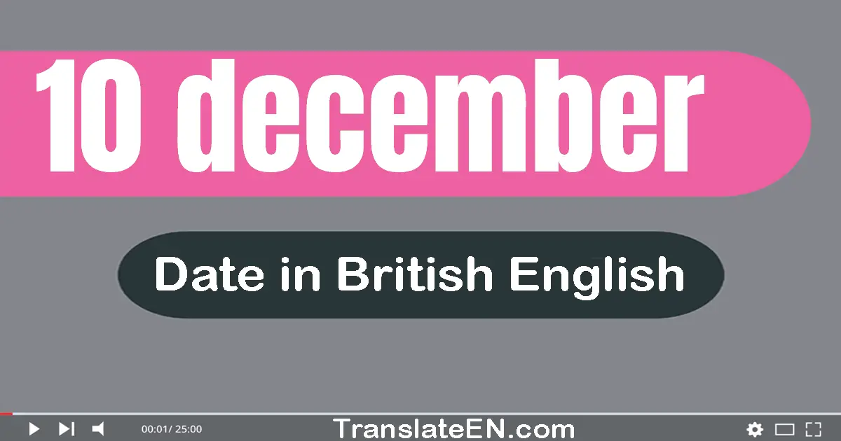 10 December | Write the correct date format in British English words