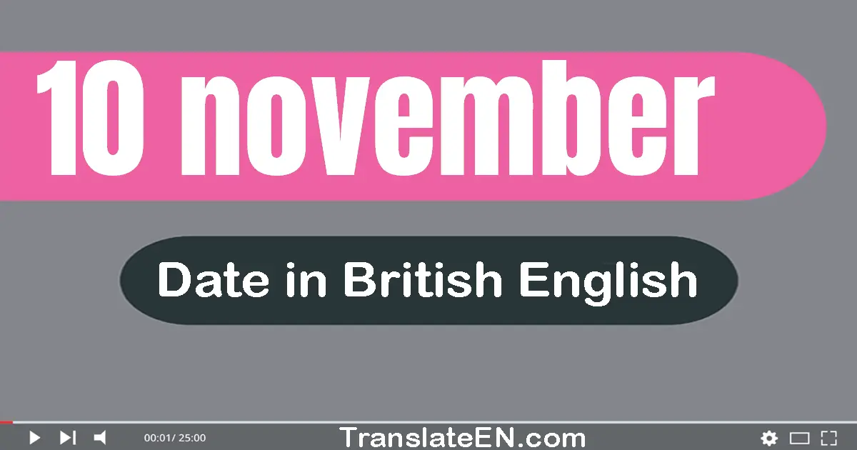 10 November | Write the correct date format in British English words