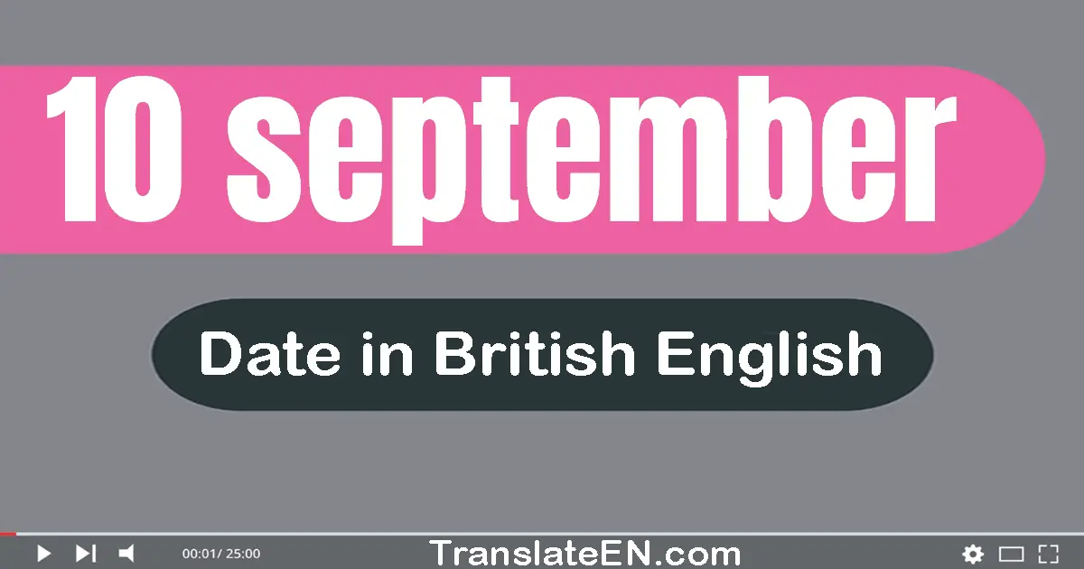 10 September | Write the correct date format in British English words