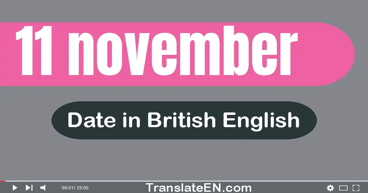 11 November | Write the correct date format in British English words