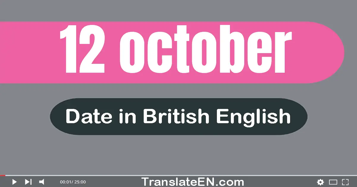 12 October | Write the correct date format in British English words