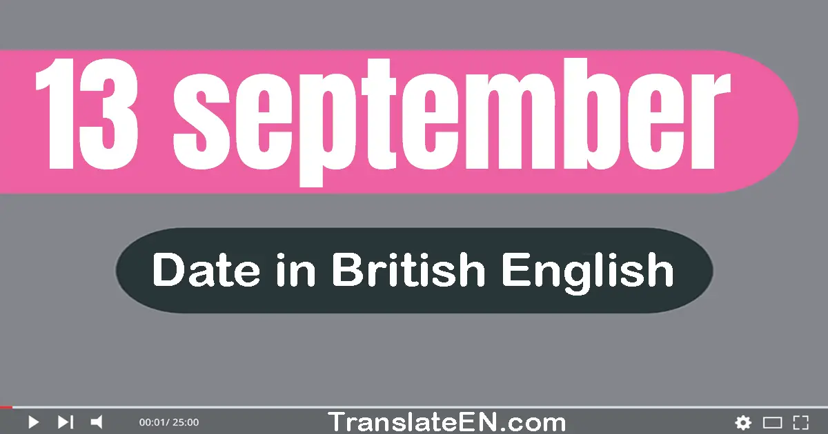 13 September | Write the correct date format in British English words