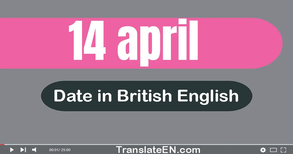 14 April | Write the correct date format in British English words