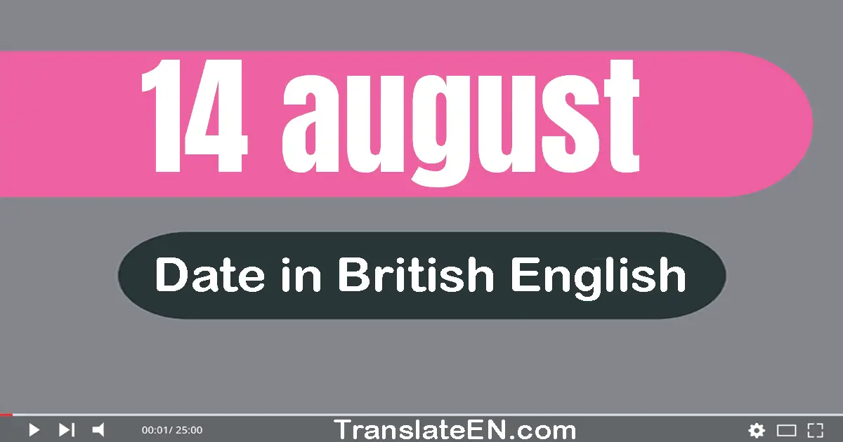 14 August | Write the correct date format in British English words