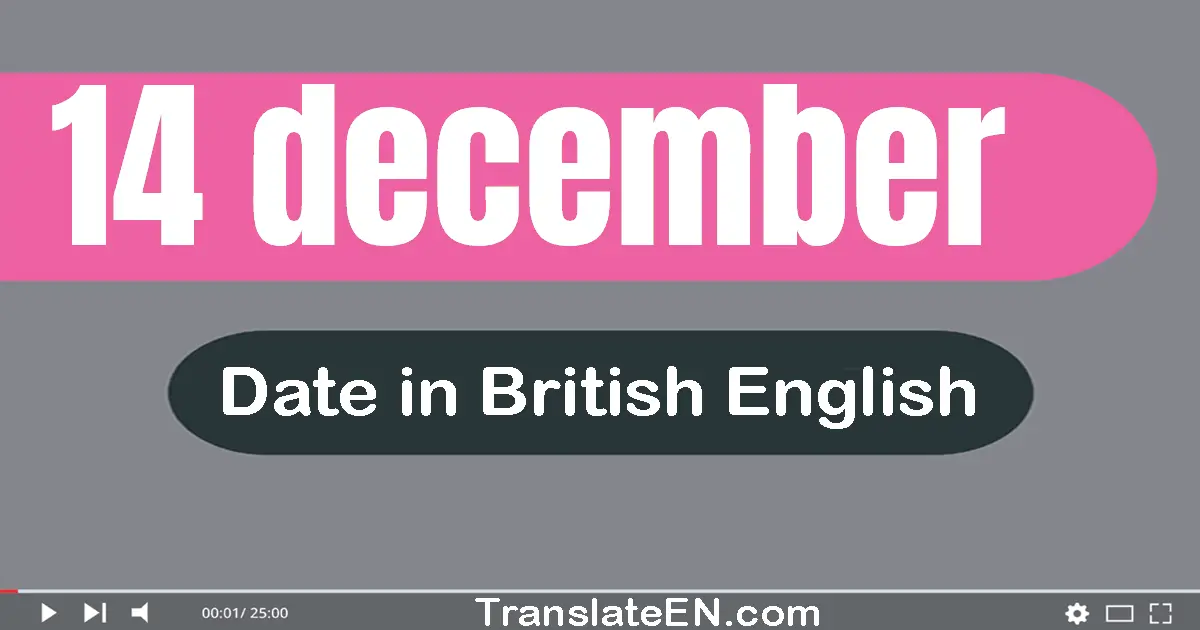 14 December | Write the correct date format in British English words