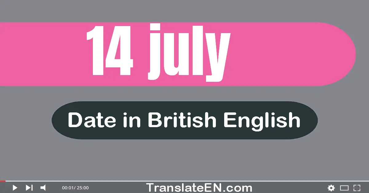 14 July | Write the correct date format in British English words