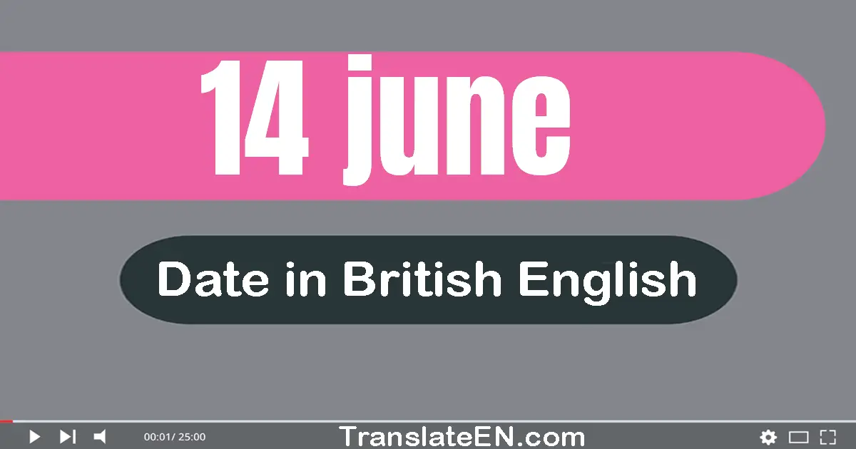 14 June | Write the correct date format in British English words