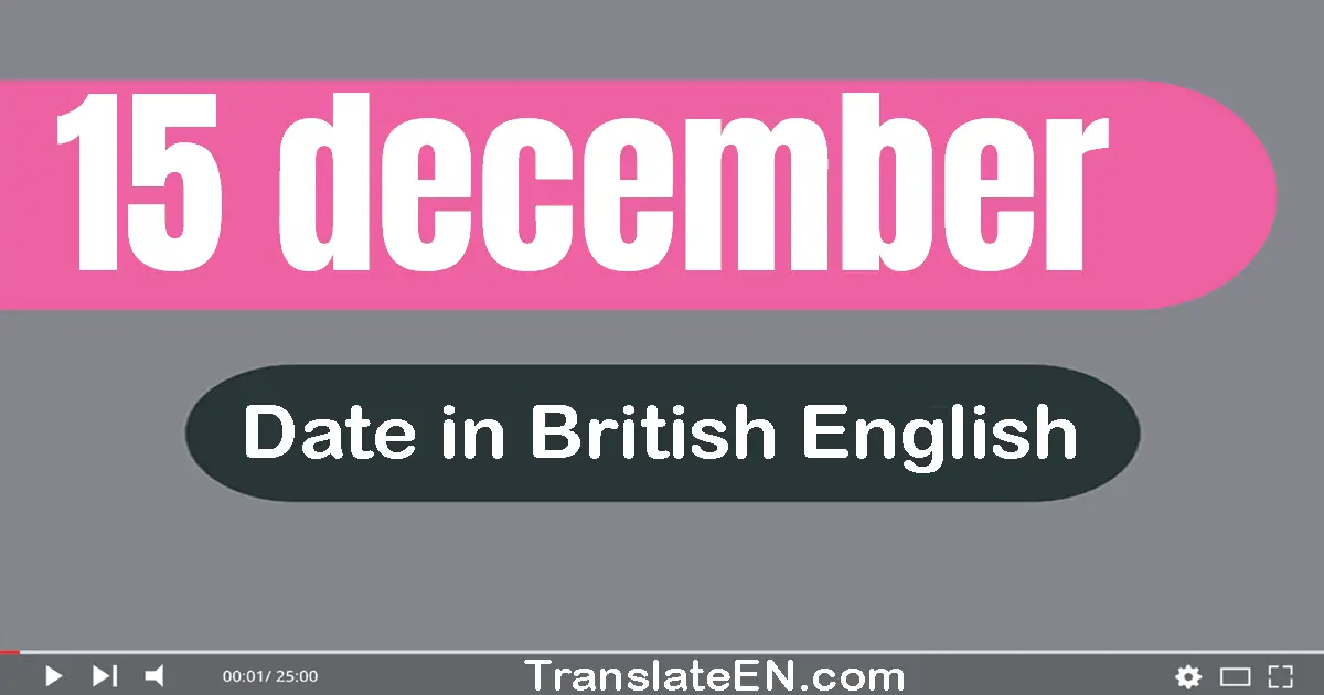 15 December | Write the correct date format in British English words