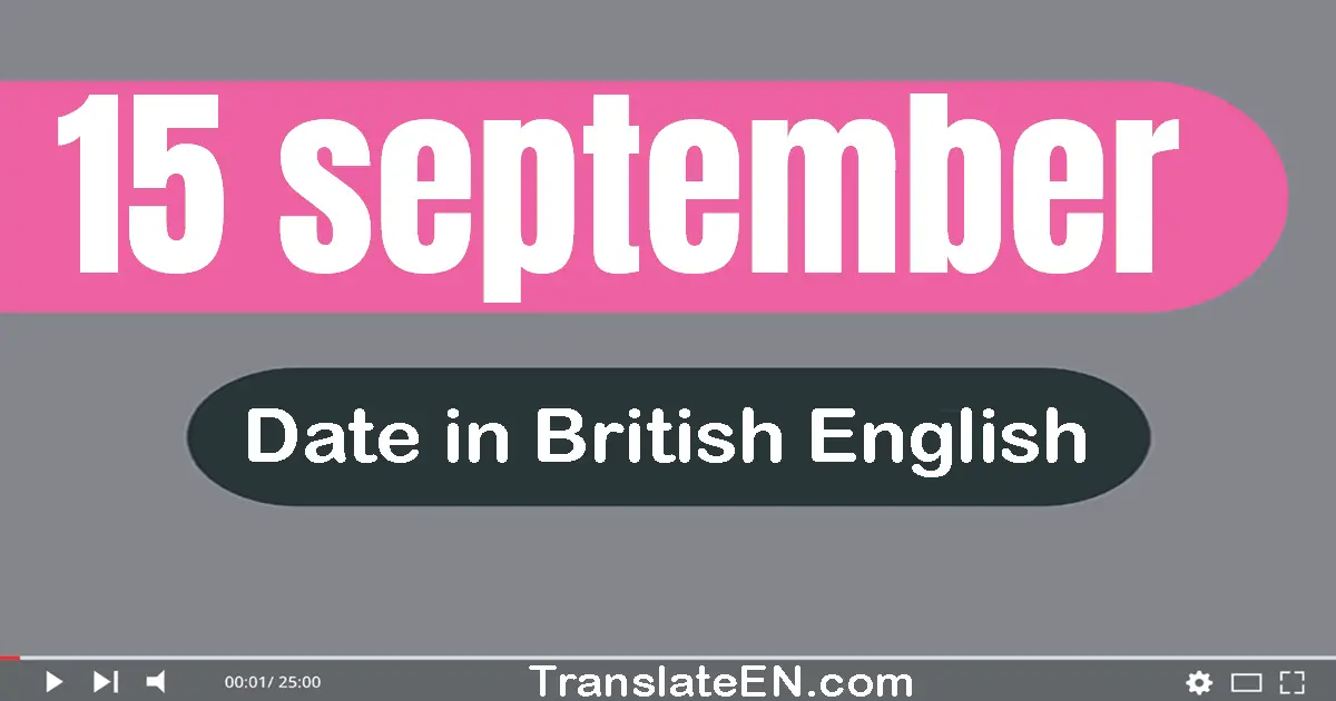 15 September | Write the correct date format in British English words