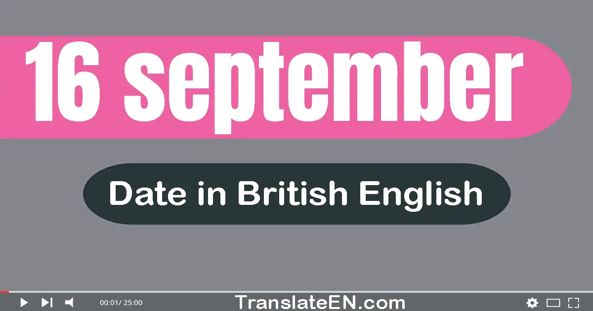 16 September | Write the correct date format in British English words