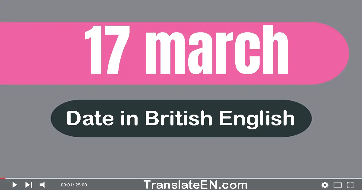 17 March | Write the correct date format in British English words