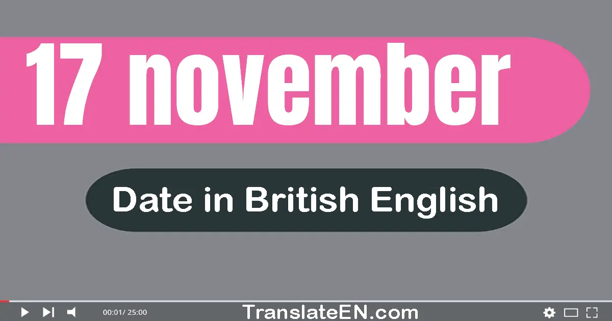 17 November | Write the correct date format in British English words