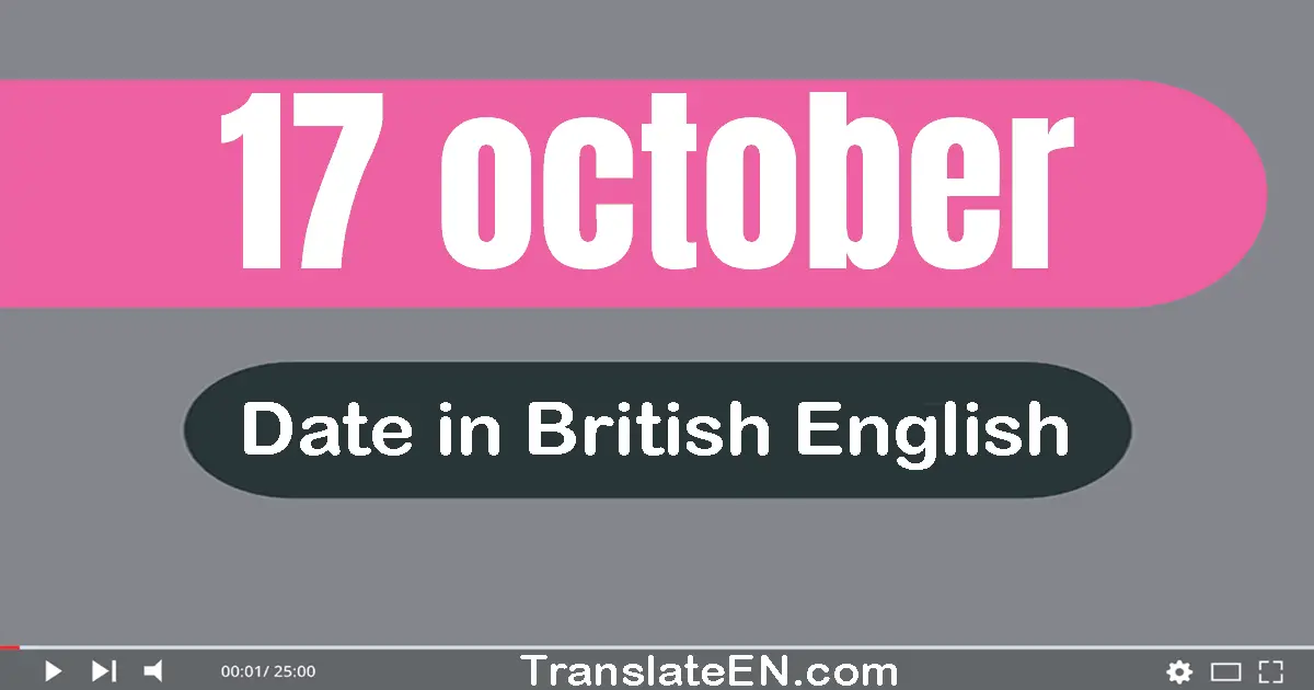 17 October | Write the correct date format in British English words