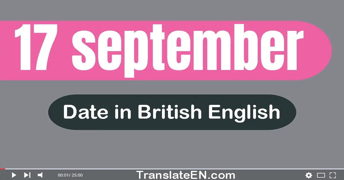 17 September | Write the correct date format in British English words