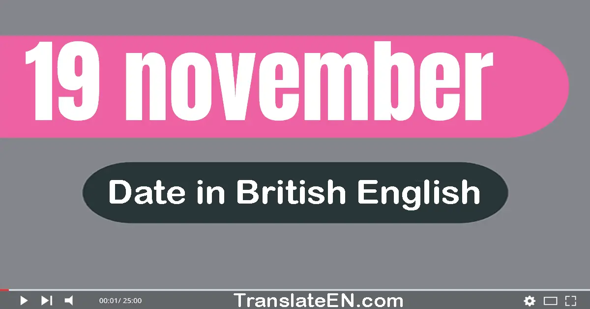 19 November | Write the correct date format in British English words