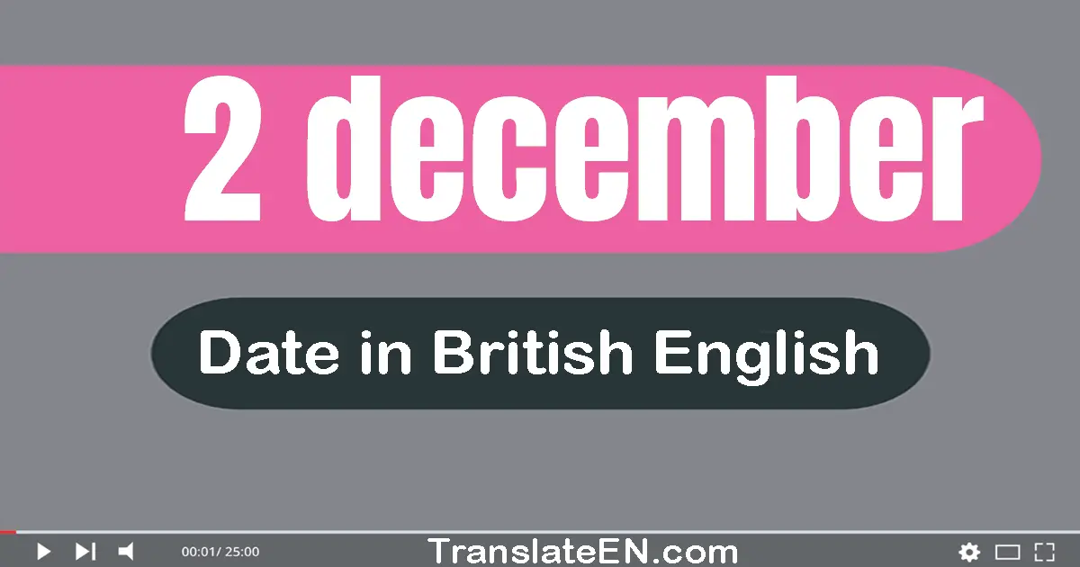 2 December | Write the correct date format in British English words