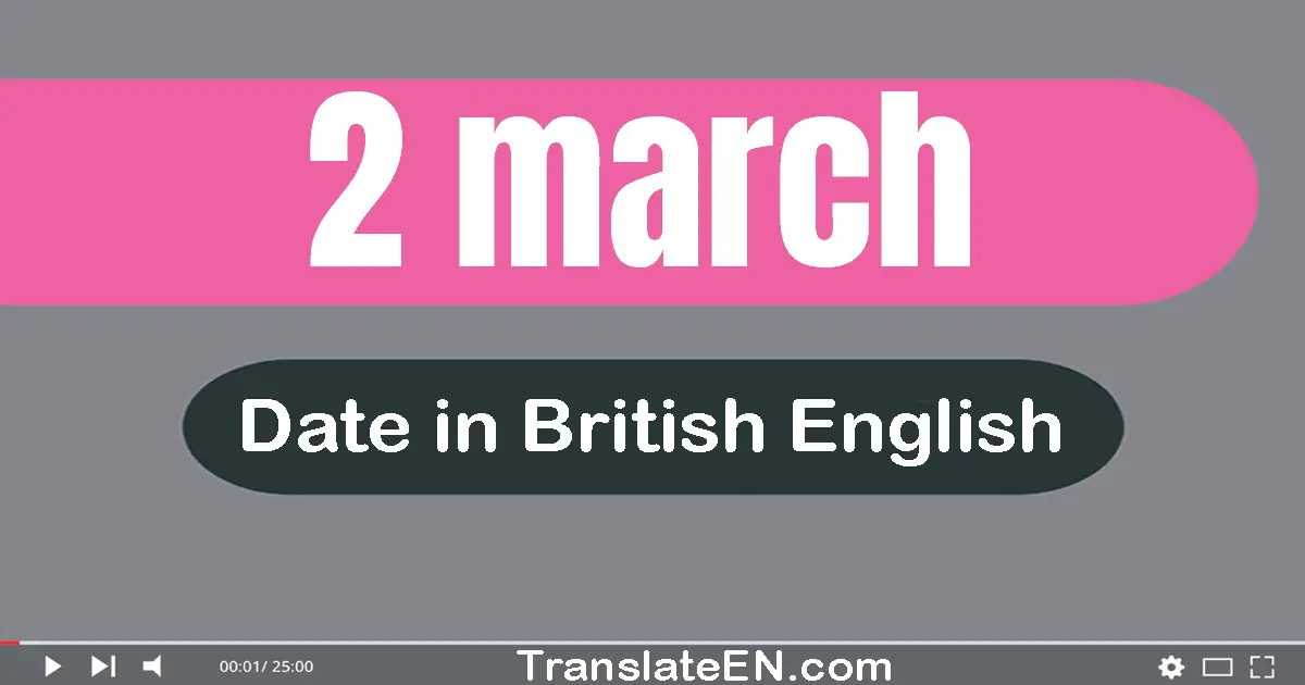 2 March | Write the correct date format in British English words