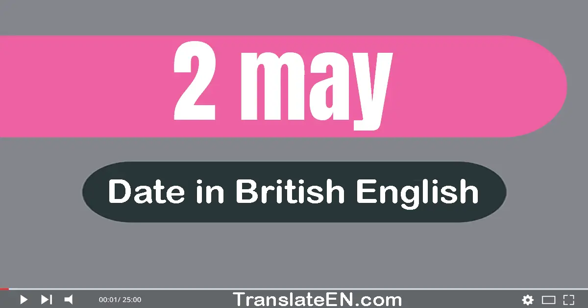 2 May | Write the correct date format in British English words