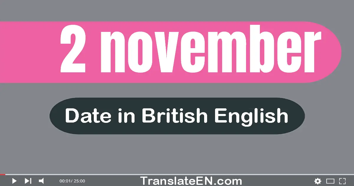 2 November | Write the correct date format in British English words