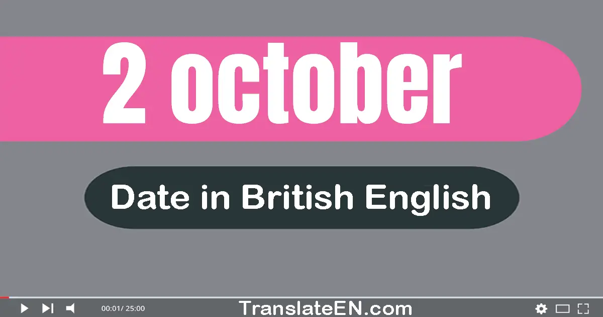 2 October | Write the correct date format in British English words