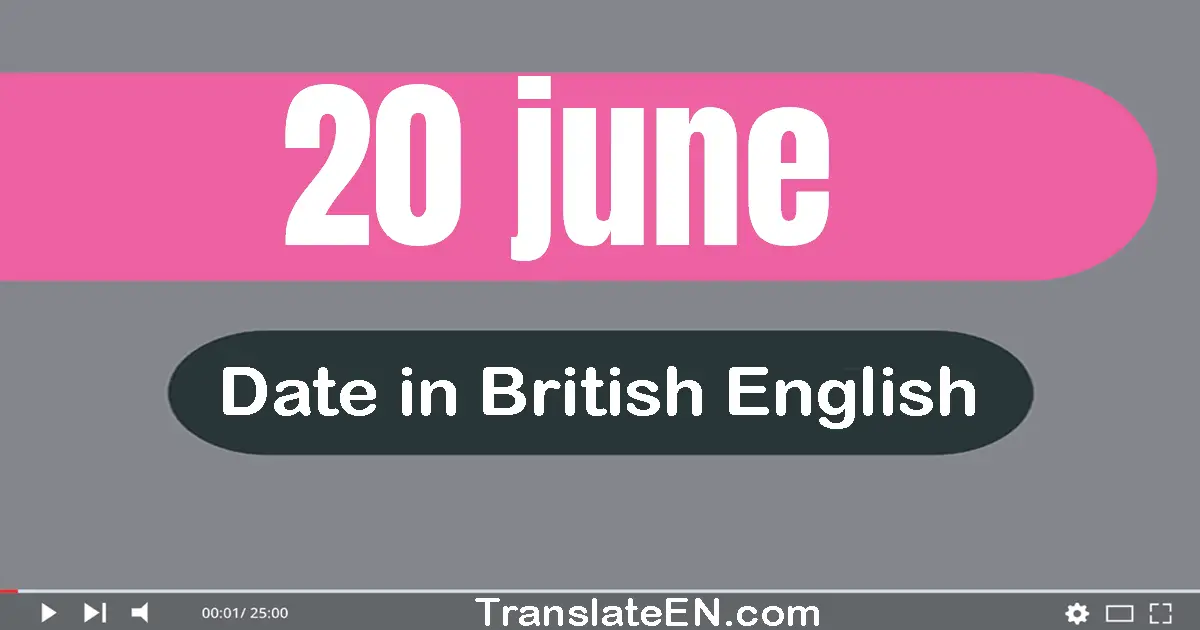 20 June | Write the correct date format in British English words