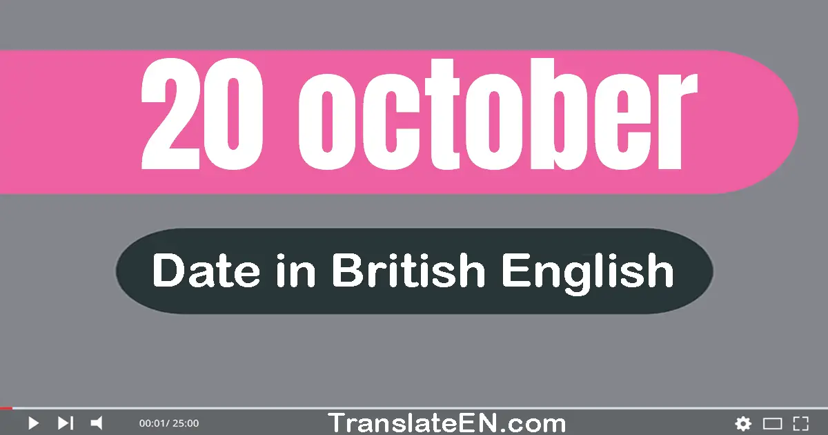 20 October | Write the correct date format in British English words