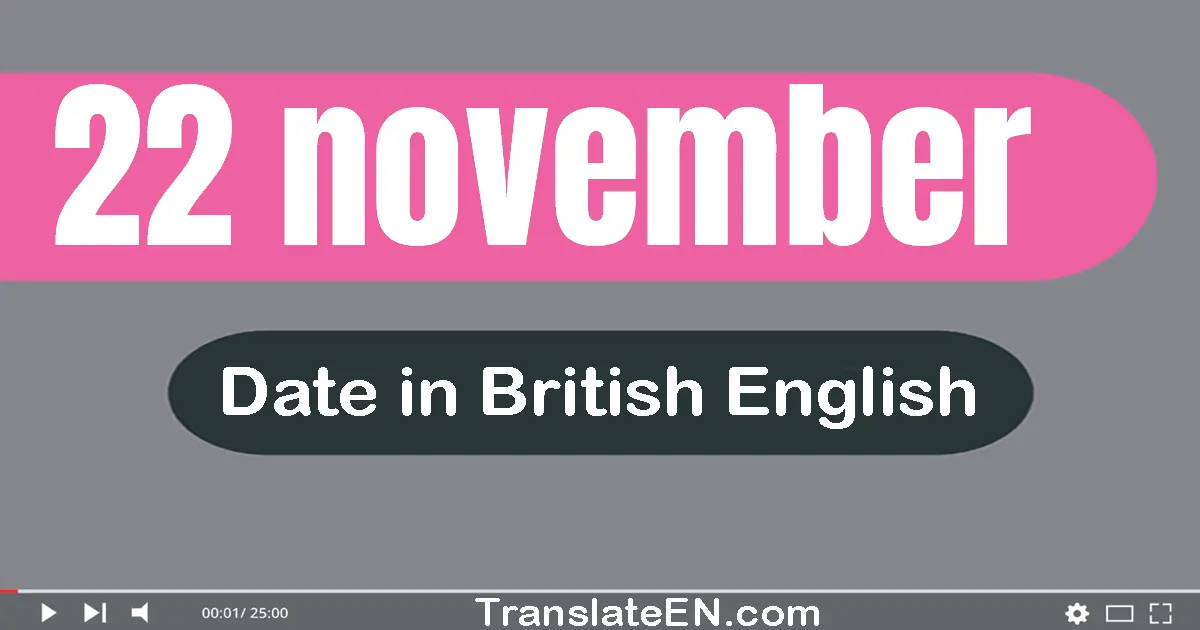 22 November | Write the correct date format in British English words