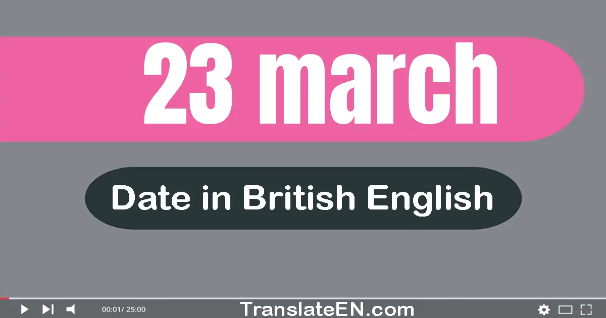 23 March | Write the correct date format in British English words