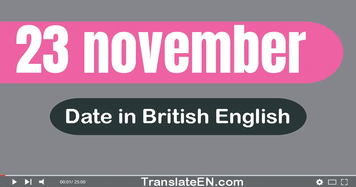 23 November | Write the correct date format in British English words