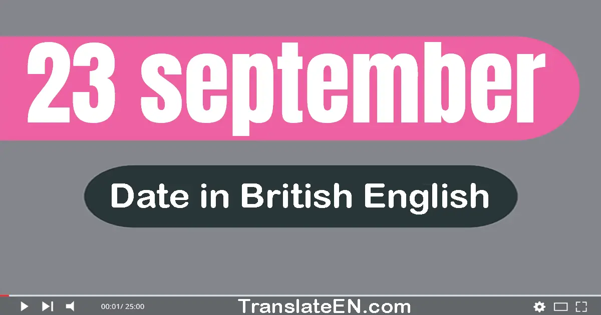 23 September | Write the correct date format in British English words