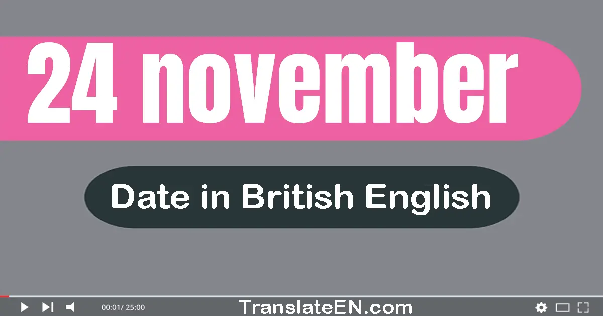 24 November | Write the correct date format in British English words