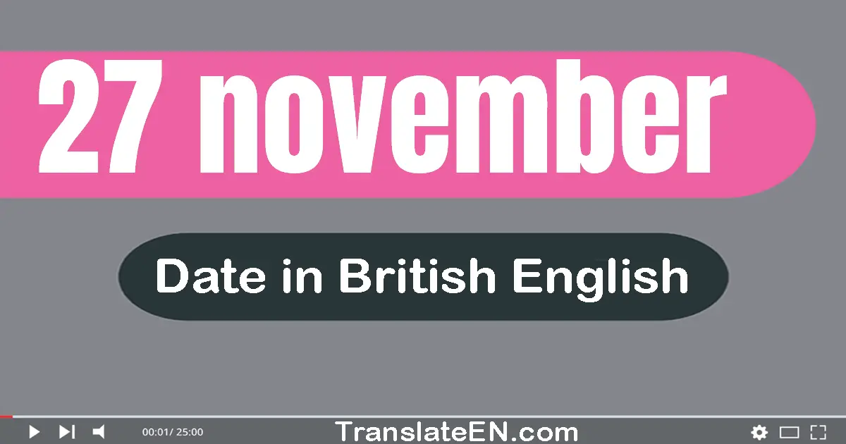 27 November | Write the correct date format in British English words