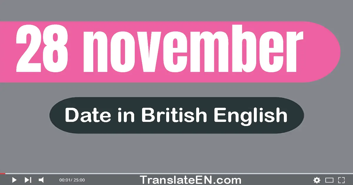 28 November | Write the correct date format in British English words