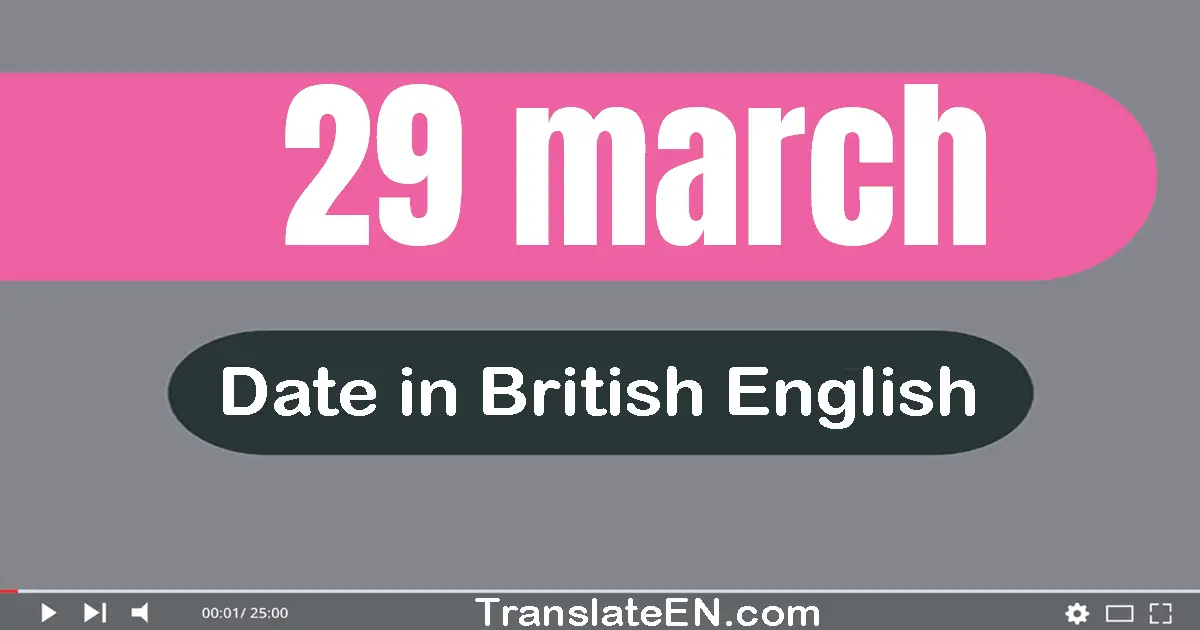 29 March | Write the correct date format in British English words