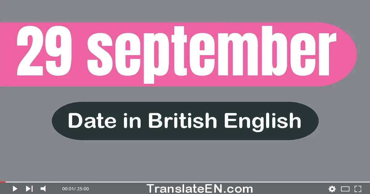 29 September | Write the correct date format in British English words