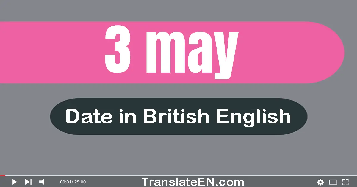 3 May | Write the correct date format in British English words