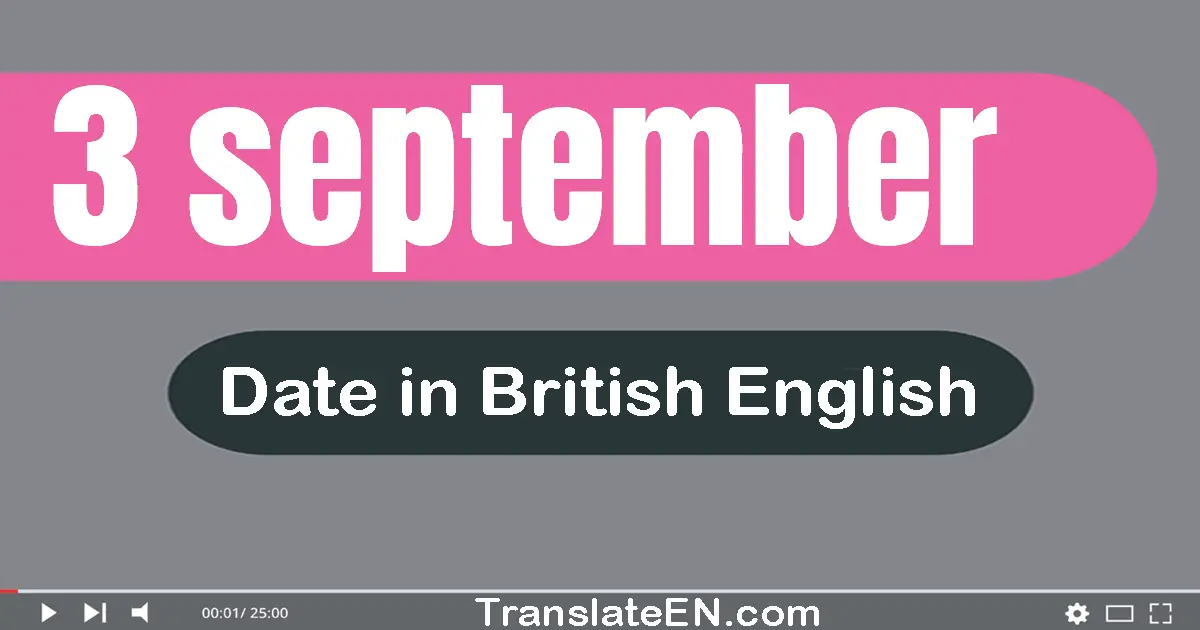 3 September | Write the correct date format in British English words