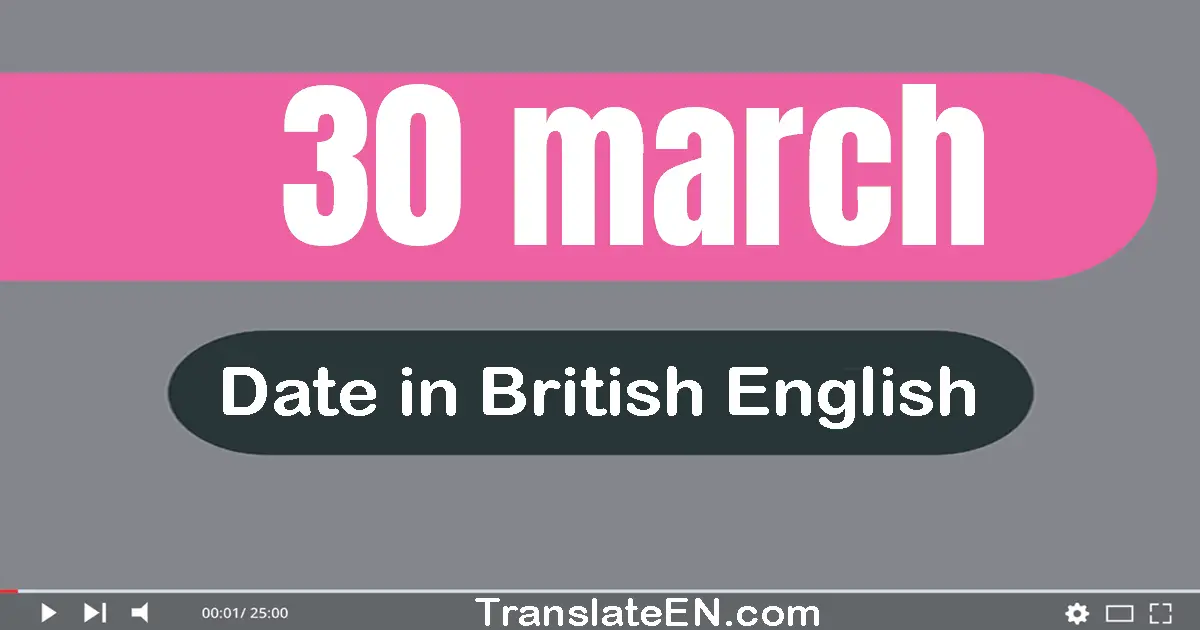 30 March | Write the correct date format in British English words