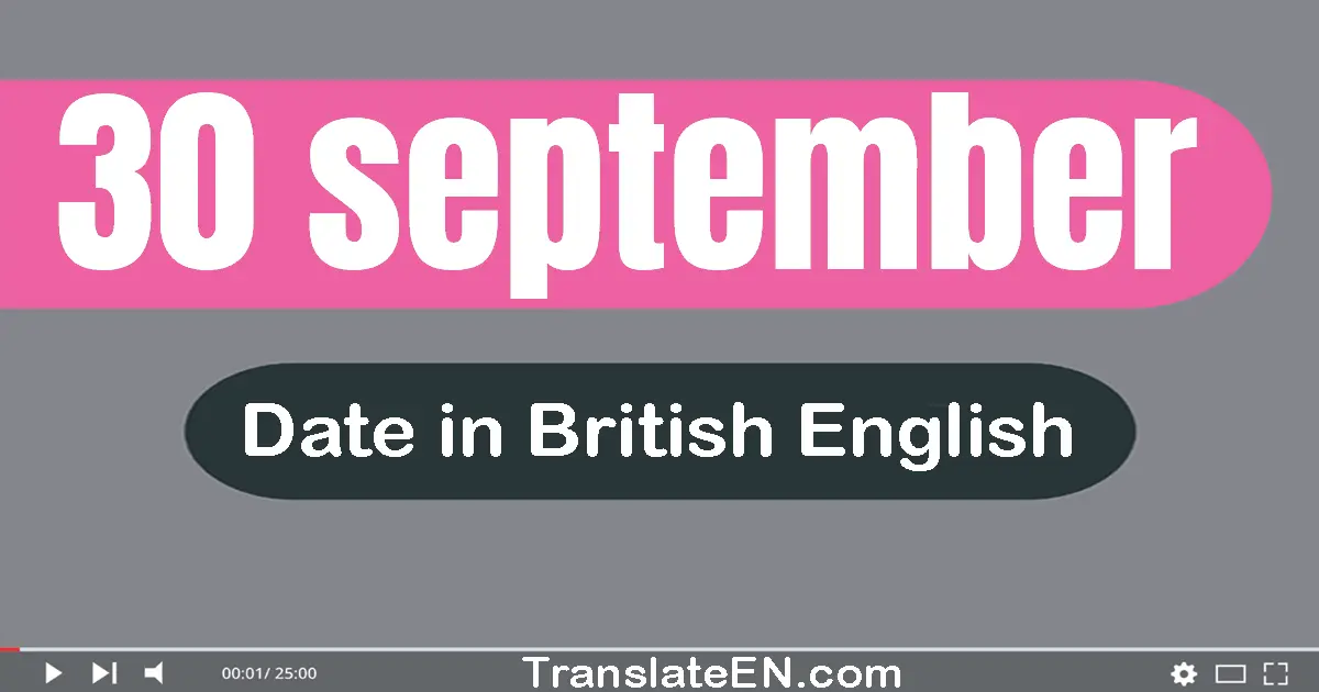 30 September | Write the correct date format in British English words