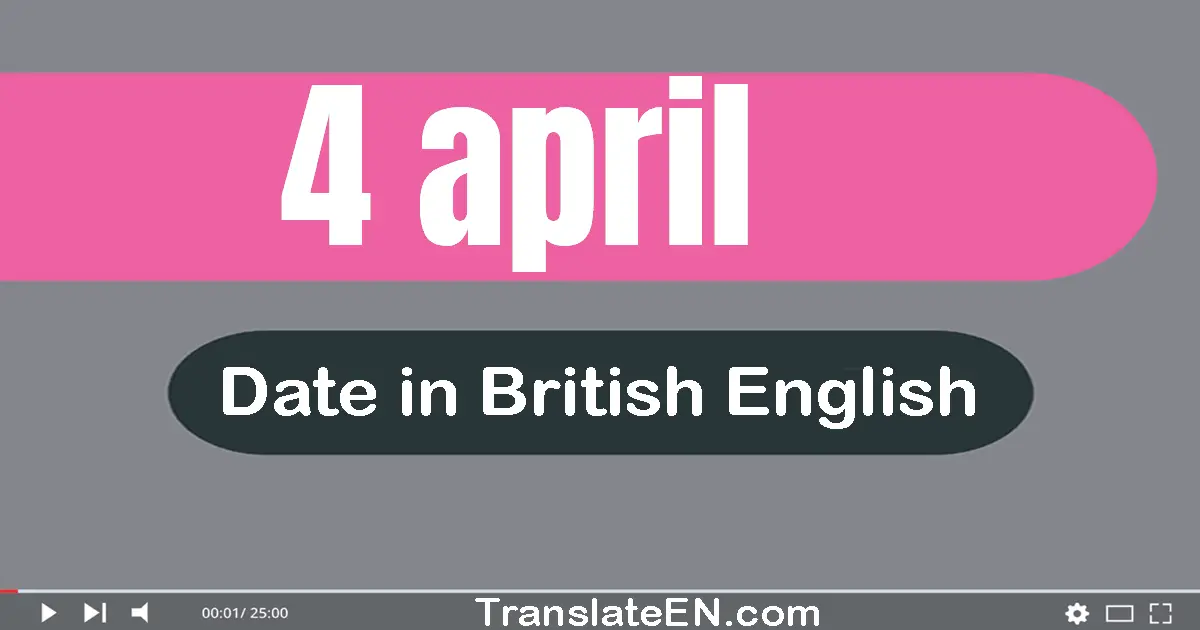 4 April | Write the correct date format in British English words