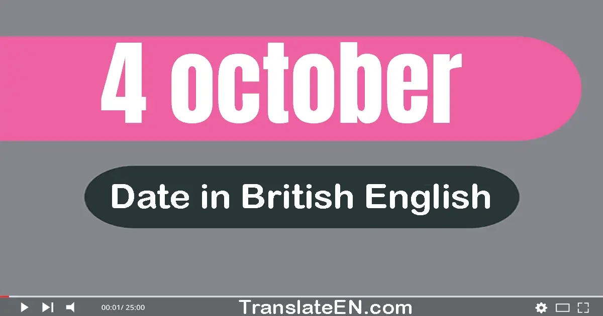 4 October | Write the correct date format in British English words