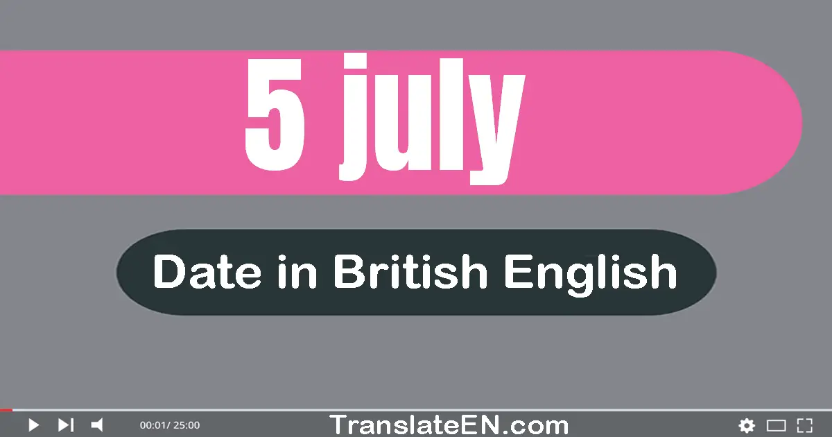 5 July | Write the correct date format in British English words