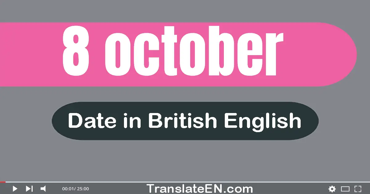 8 October | Write the correct date format in British English words