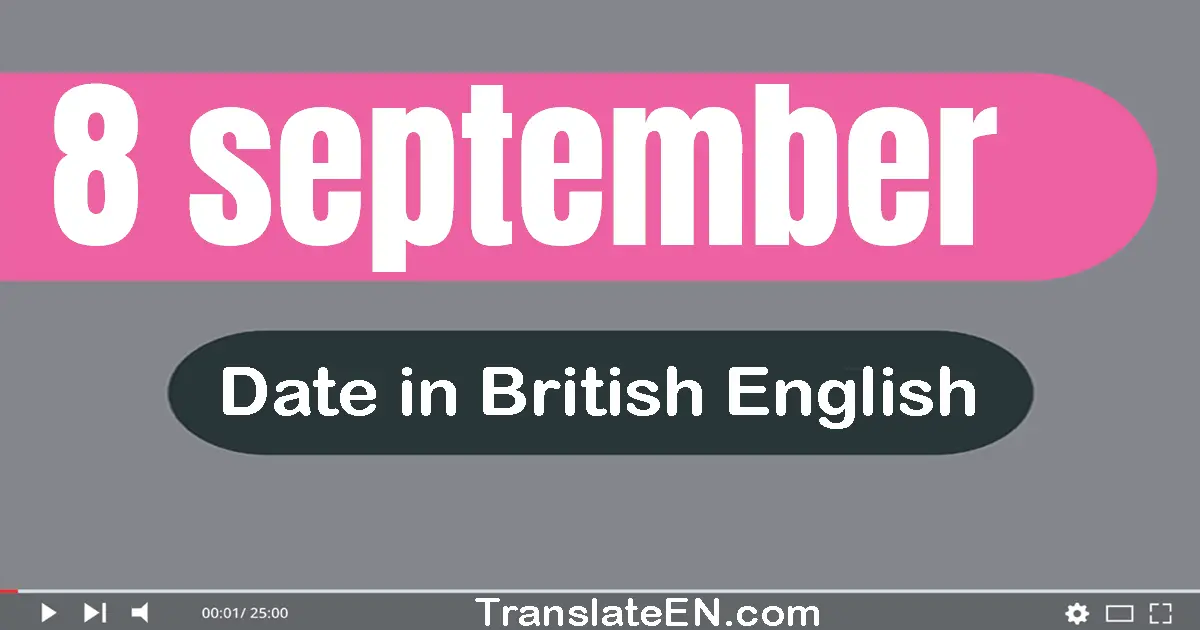 8 September | Write the correct date format in British English words