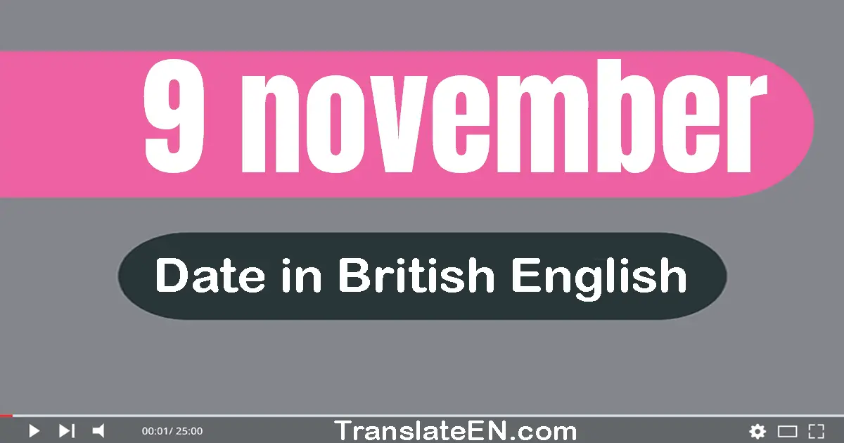 9 November | Write the correct date format in British English words