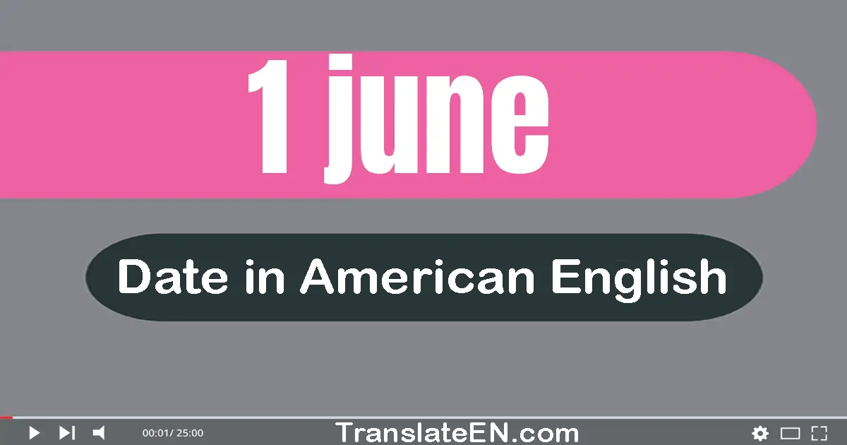 1 June | Write the correct date format in American English words