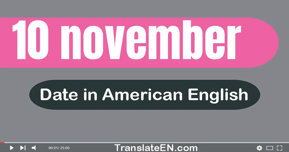 10 November | Write the correct date format in American English words