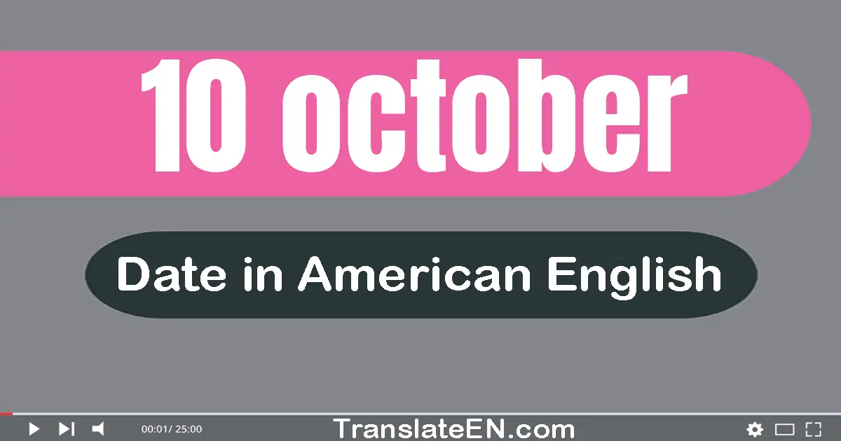 10 October | Write the correct date format in American English words