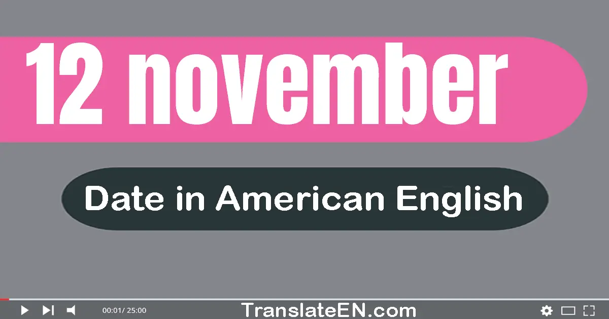 12 November | Write the correct date format in American English words